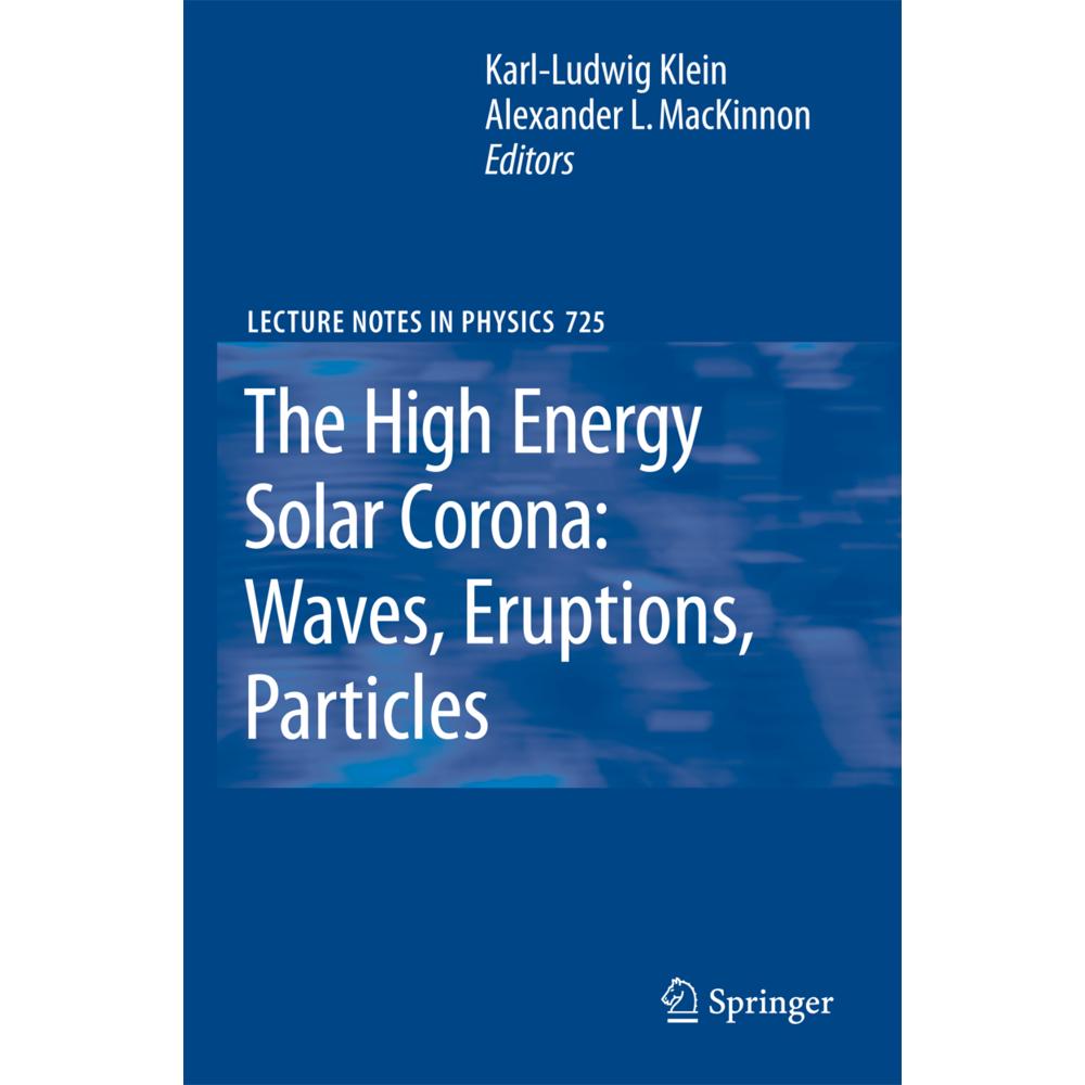 The High Energy Solar Corona: Waves, Eruptions, Particles, Fachbücher von Alexander L. MacKinnon, Karl L. Klein