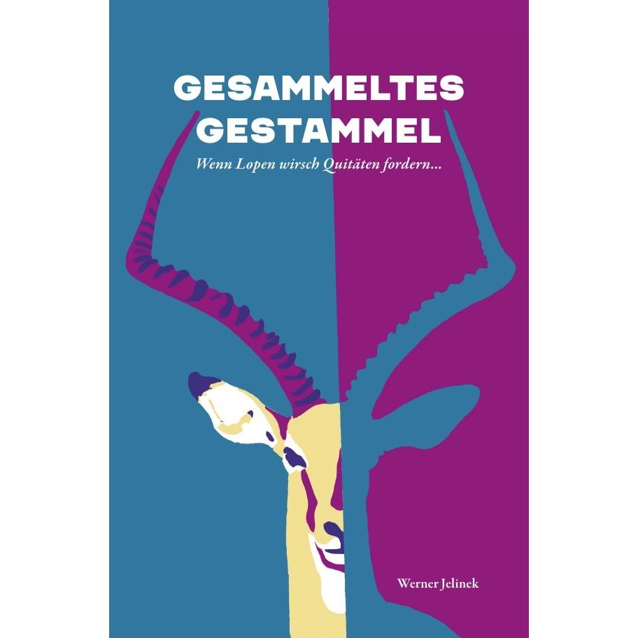 Gesammeltes Gestammel, Belletristik von Werner Jelinek