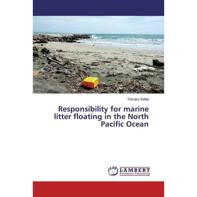 Responsibility for marine litter floating in the North Pacific Ocean, Fachbücher von Tomasz Kalak