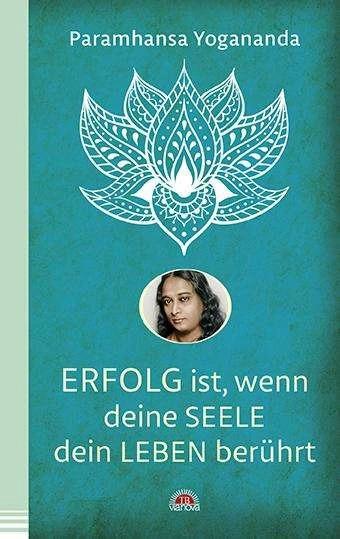 Immagine prodotto Erfolg ist, wenn deine Seele dein Leben berührt (Tedesco, Paramhansa Yogananda, 2018)