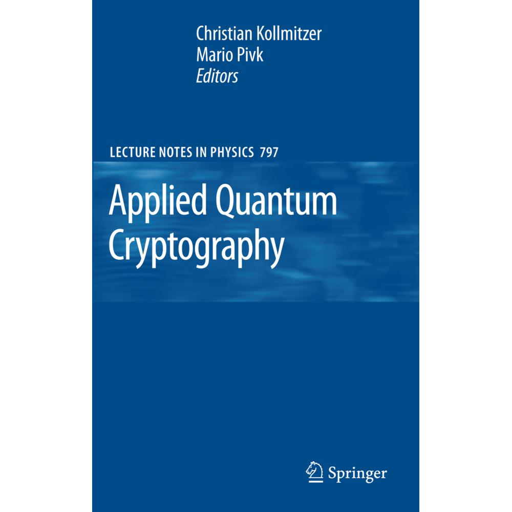Applied Quantum Cryptography, Fachbücher von Christian Kollmitzer, Mario Pivk