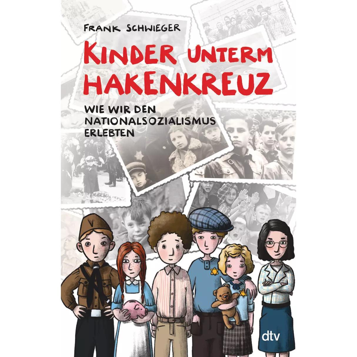 Kinder unterm Hakenkreuz – Wie wir den Nationalsozialismus erlebten, Kinderbücher von Frank Schwieger, Friederike Ablang