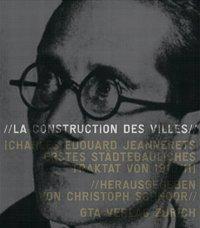 Produktbild La Construction des villes (Deutsch, Französisch, Christoph Le Corbusier Schnoor, Stanislaus von Moos, 2007)