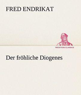 Produktbild Der fröhliche Diogenes (Deutsch, Fred Endrikat, 2013)