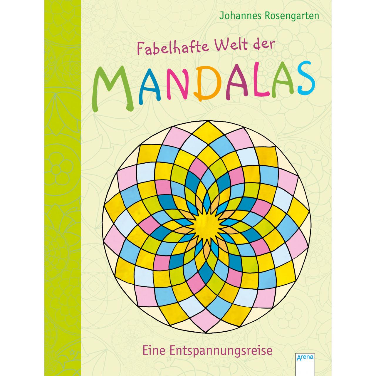 Fabelhafte Welt der Mandalas. Eine Entspannungsreise, Ratgeber von Johannes Rosengarten