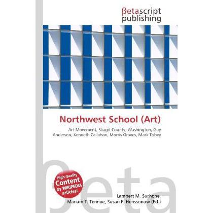 Northwest School (Art), Fachbücher von Lambert M. Surhone, Miriam T. Timpledon, Susan F. Marseken