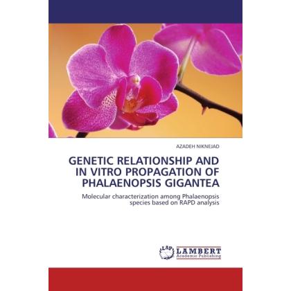 Genetic Relationship And In Vitro Propagation Of Phalaenopsis Gigantea, Fachbücher