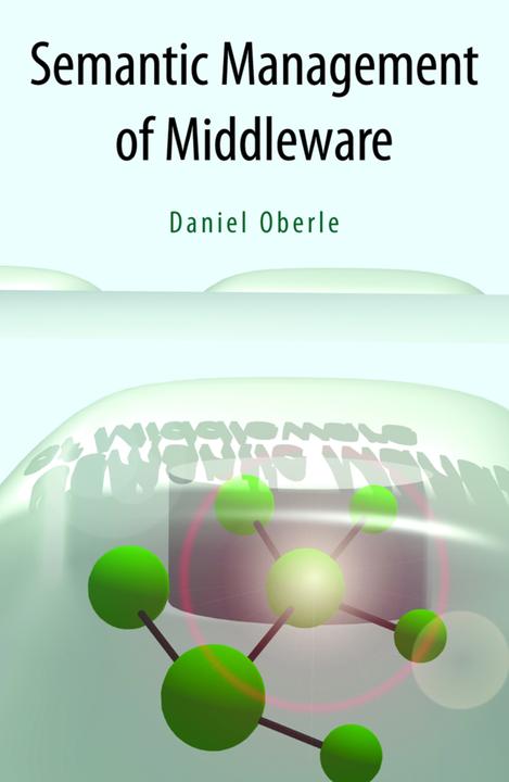 Semantic Management of Middleware (Daniel Oberle, 2010)