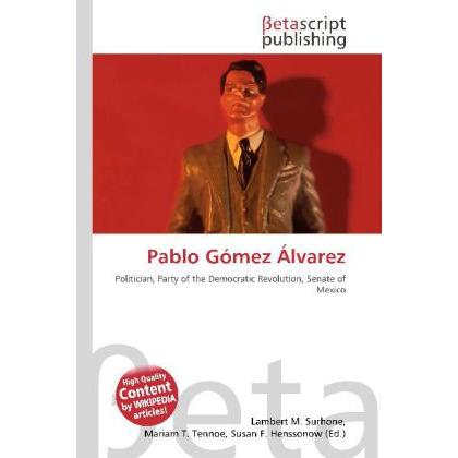 Pablo Gómez Álvarez, Fachbücher von Lambert M. Surhone, Mariam T. Tennoe, Susan F. Henssonow