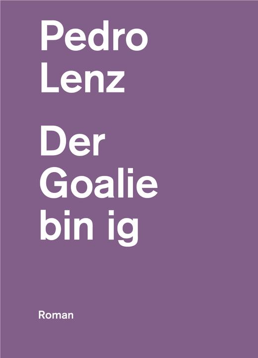 Actual product image Der Goalie bin ig (Swiss German, Pedro Lenz, 2025)