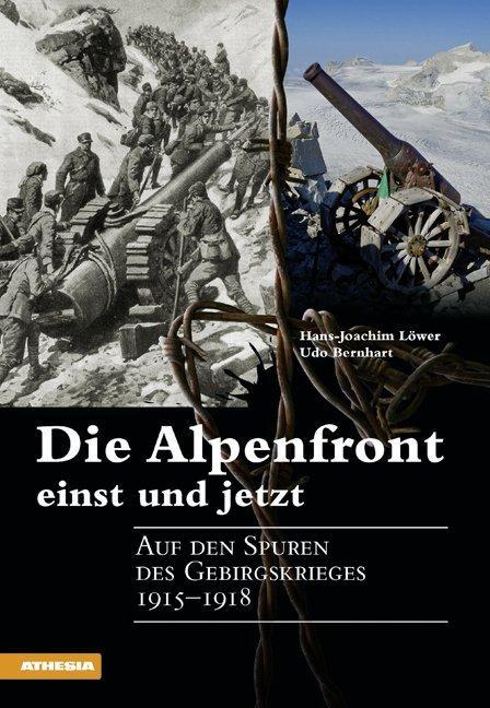 Produktbild Die Alpenfront einst und jetzt (Deutsch, Hans-Joachim Löwer, Udo Bernhart, 2017)
