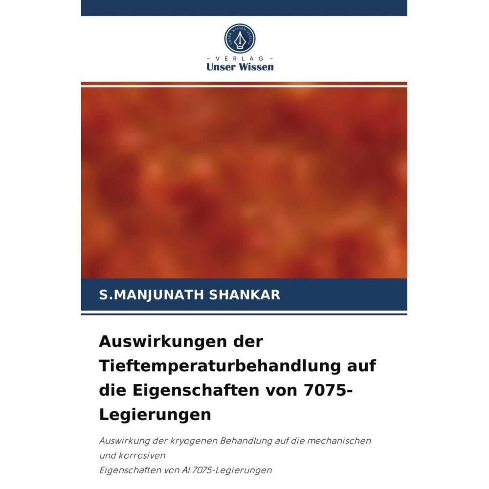 Auswirkungen der Tieftemperaturbehandlung auf die Eigenschaften von 7075-Legierungen, Fachbücher von S.MANJUNATH SHANKAR