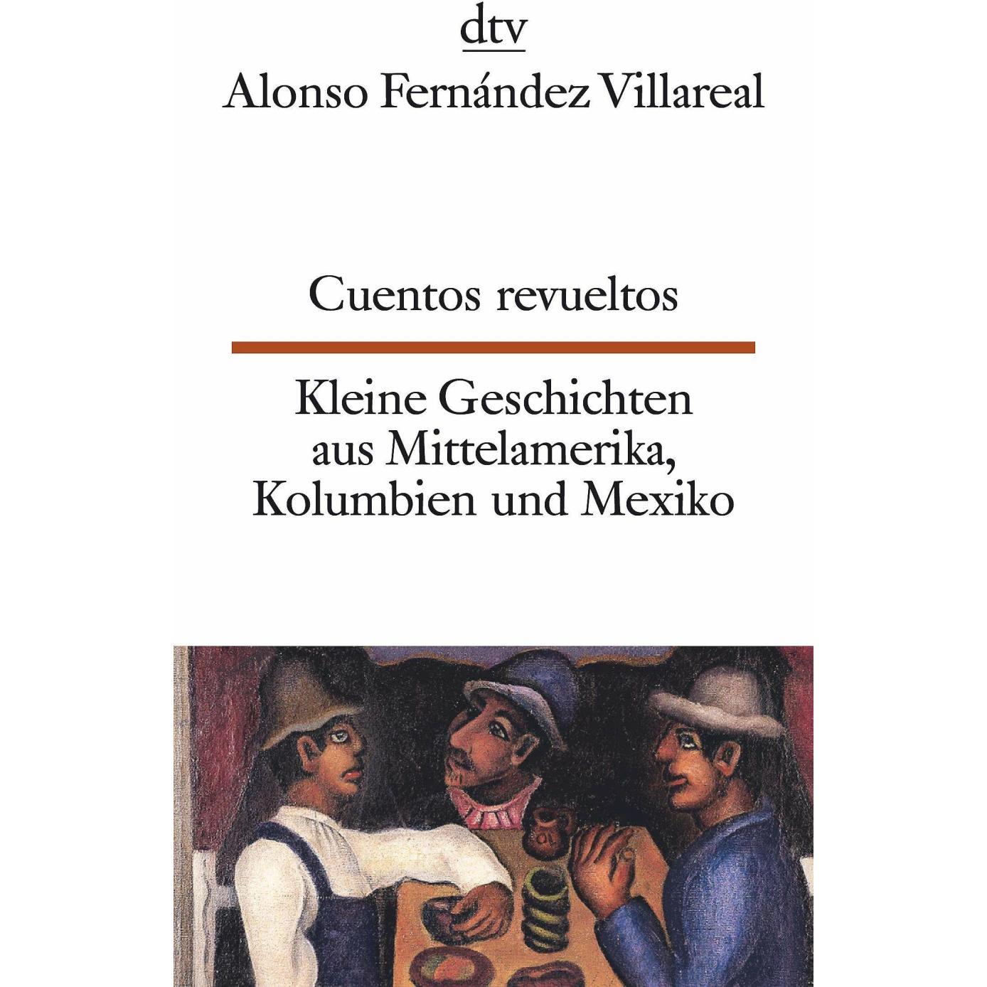 Cuentos revueltos Kleine Geschichten aus Mittelamerika, Kolumbien und Mexiko, Belletristik von Alonso Fernández Villarea...