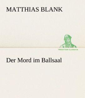 Produktbild Der Mord im Ballsaal (Deutsch, Matthias Blank, 2012)
