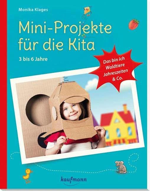 Produktbild Mini-Projekte für die Kita: 3 - 6 Jahre (Deutsch, Monika Klages, 2018)