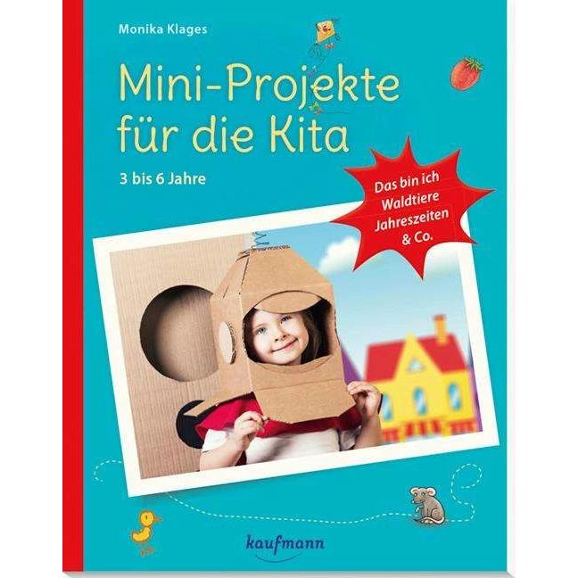 Mini-Projekte für die Kita: 3 - 6 Jahre, Fachbücher von Monika Klages