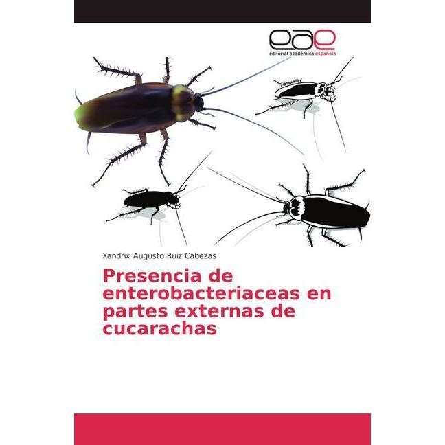 Presencia de enterobacteriaceas en partes externas de cucarachas, Fachbücher von Xandrix Augusto Ruiz Cabezas