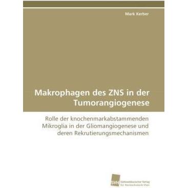 Makrophagen des ZNS in der Tumorangiogenese, Fachbücher von Mark Kerber