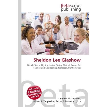 Sheldon Lee Glashow, Schulbücher von Susan F. Marseken, Lambert M. Surhone, Miriam T. Timpledon