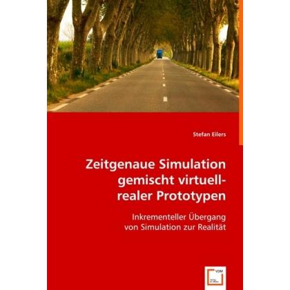 Zeitgenaue Simulation gemischt virtuell-realer Prototypen, Fachbücher von Stefan Eilers