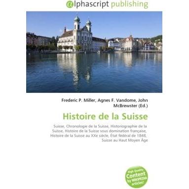 Thumbnail - Histoire de la Suisse, Fachbücher von Agnes F. Vandome, Frederic P. Miller, John McBrewster