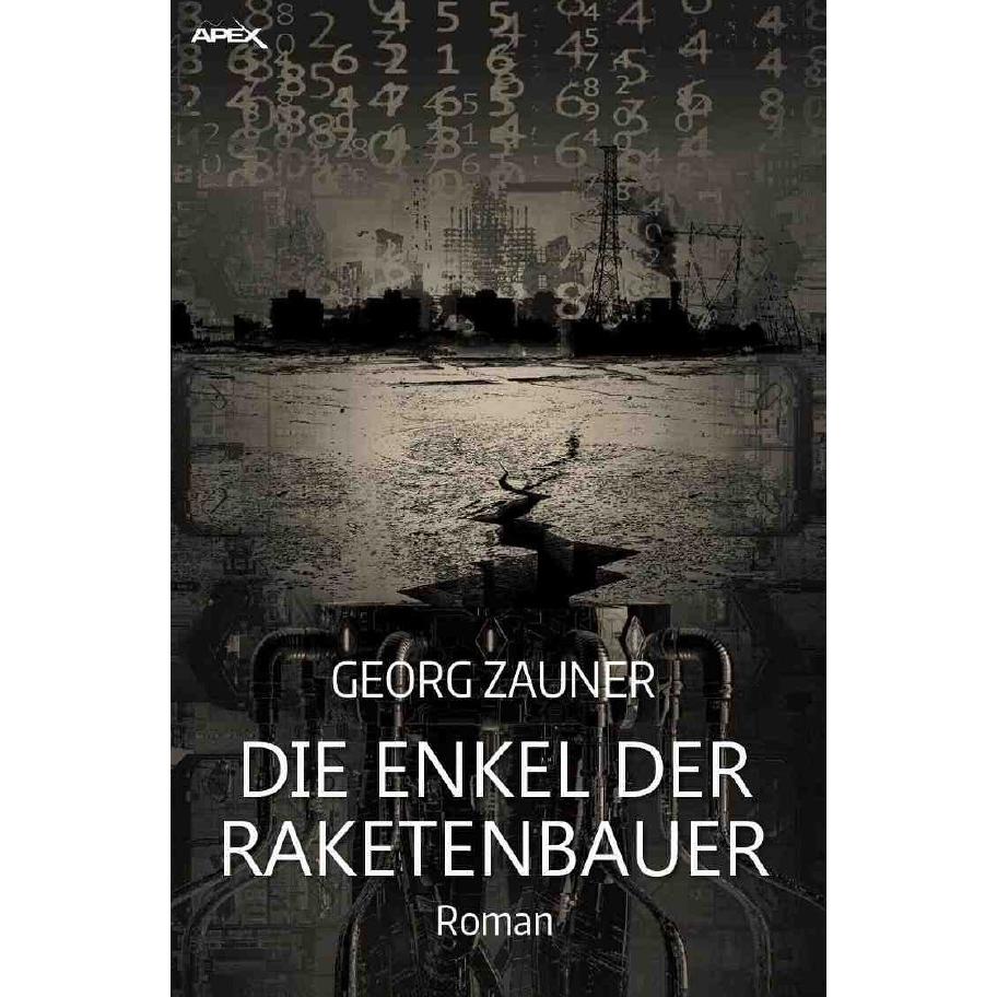 Zauner:DIE ENKEL DER RAKETENBAUER, Belletristik von Georg Zauner