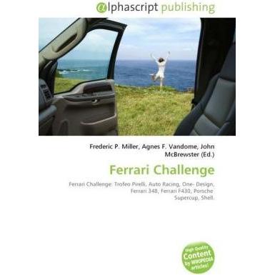 Ferrari Challenge, Ratgeber von Agnes F. Vandome, Frederic P. Miller, John McBrewster