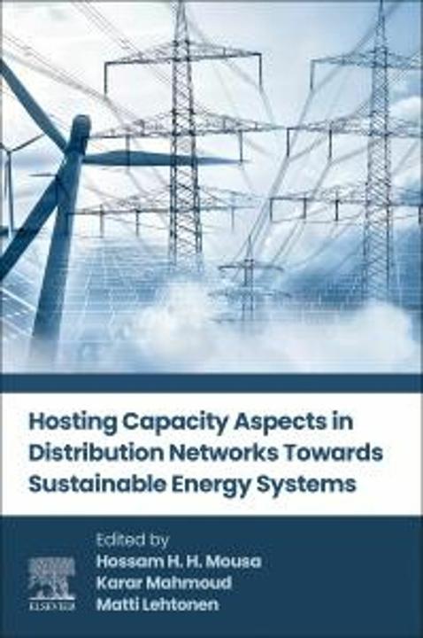 Hosting Capacity Aspects in Distribution Networks Towards Sustainable Energy Systems (Englisch, Hossam H. H. Mousa, Matti Lehtonen, Karar Mahmoud, 2025)