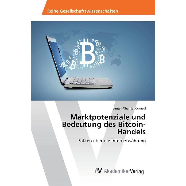 Marktpotenziale und Bedeutung des Bitcoin-Handels, Fachbücher von Larissa Chantal Conrad