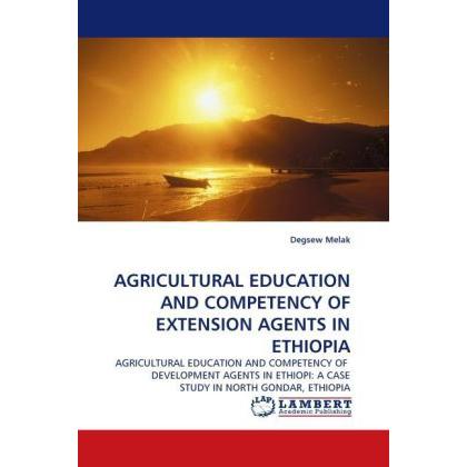 Agricultural Education And Competency Of Extension Agents In Ethiopia, Fachbücher
