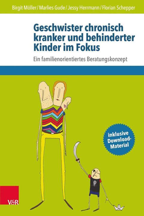 Produktbild Geschwister chronisch kranker und behinderter Kinder im Fokus (Deutsch, Birgit Möller, Florian Schepper, Georg Romer, Jessy Herrmann, Marlies Schümann, 2016)