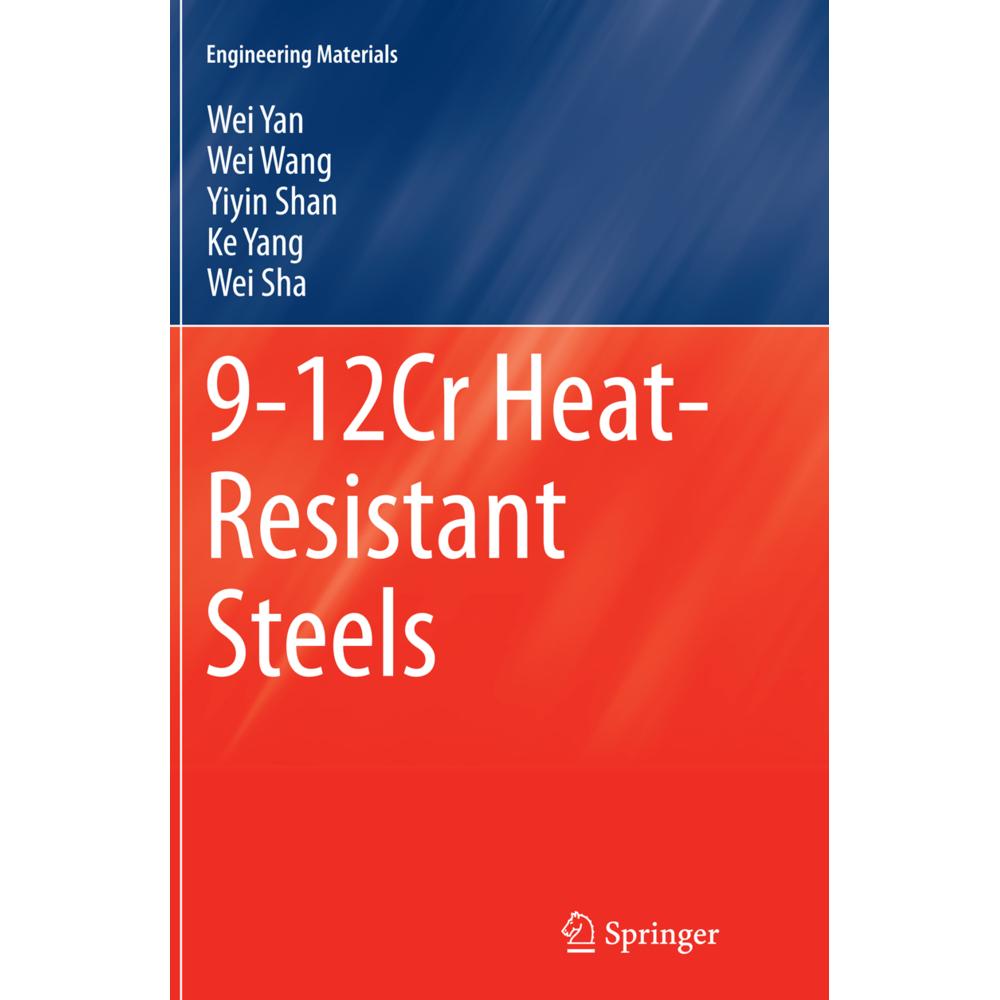 9-12Cr Heat-Resistant Steels, Fachbücher von Wei Wang, Wei Yan, Yiyin Shan, Ke Yang, Wei Sha