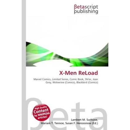 X-Men ReLoad, Fachbücher von Lambert M. Surhone, Mariam T. Tennoe, Susan F. Henssonow