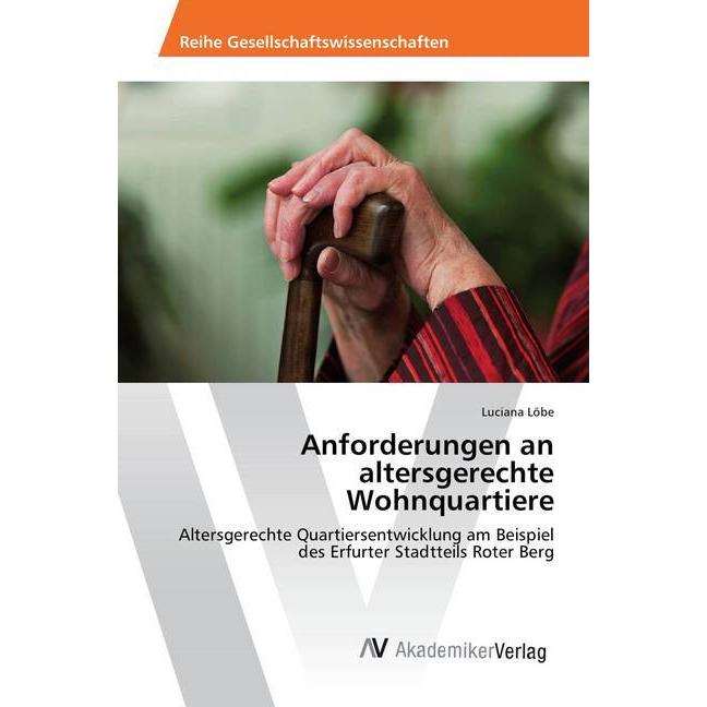 Anforderungen an altersgerechte Wohnquartiere, Fachbücher von Luciana Löbe