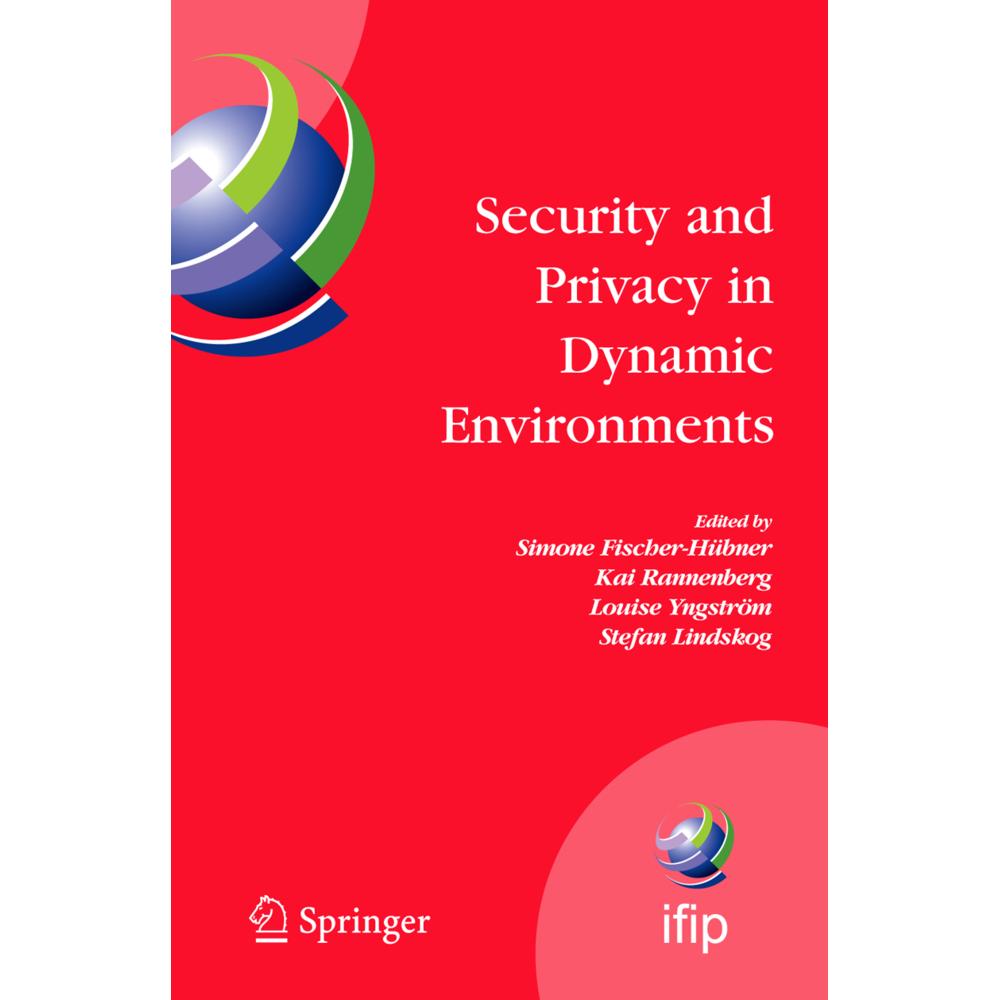 Security and Privacy in Dynamic Environments, Fachbücher von Louise Yngström, Kai Rannenberg, Simone Fischer-Hübner, Ste...