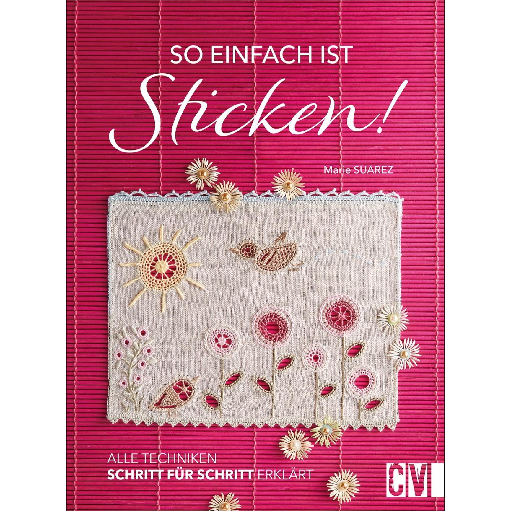 So einfach ist Sticken!, Ratgeber von Marie Suarez