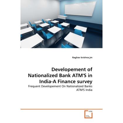 Developement of Nationalized Bank ATM'S in India-A Finance survey, Fachbücher