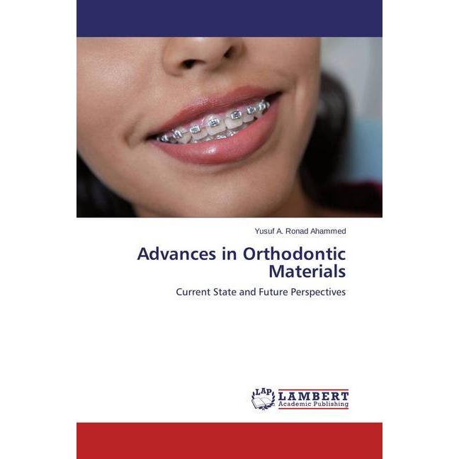 Advances in Orthodontic Materials, Fachbücher von Yusuf A. Ronad Ahammed