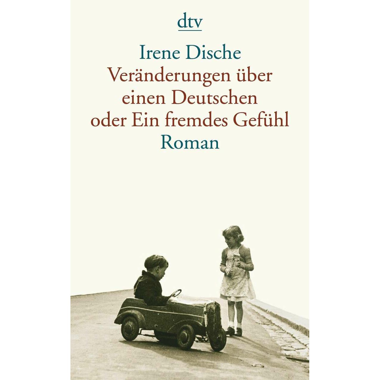Veränderungen über einen Deutschen oder Ein fremdes Gefühl, Belletristik von Irene Dische