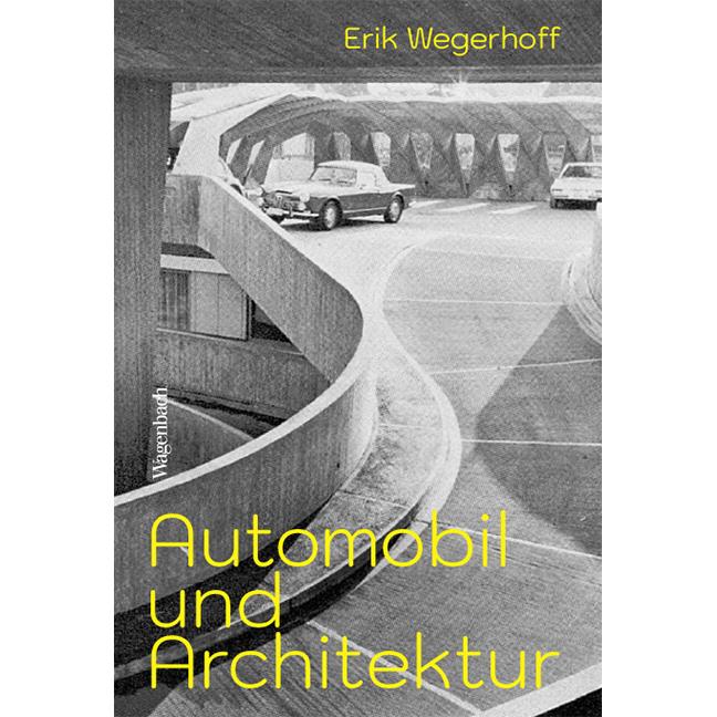 Thumbnail - Automobil und Architektur, Sachbücher von Erik Wegerhoff