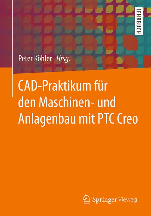 Produktbild CAD-Praktikum für den Maschinen- und Anlagenbau mit PTC creo (Deutsch, 2016)