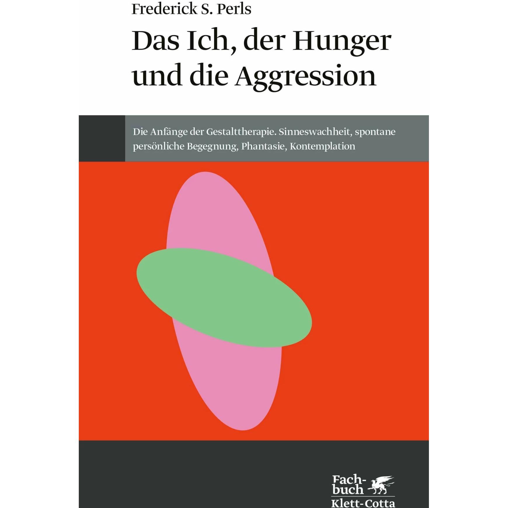 Das Ich, der Hunger und die Aggression, Fachbücher von Frederick S. Perls