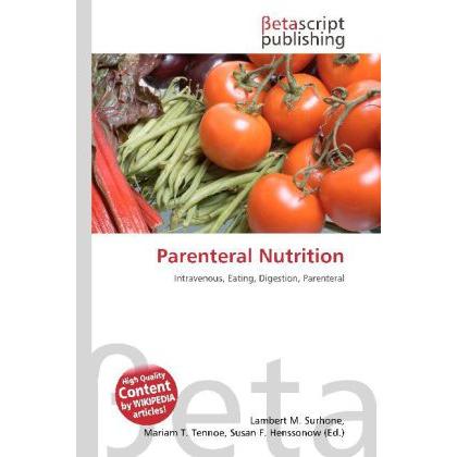 Parenteral Nutrition, Fachbücher von Lambert M. Surhone, Miriam T. Timpledon, Susan F. Marseken