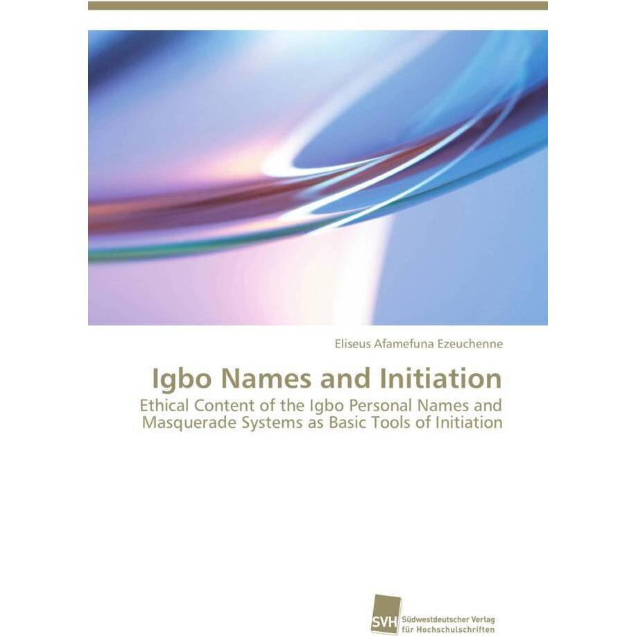 Igbo Names and Initiation, Sachbücher von Eliseus Afamefuna Ezeuchenne