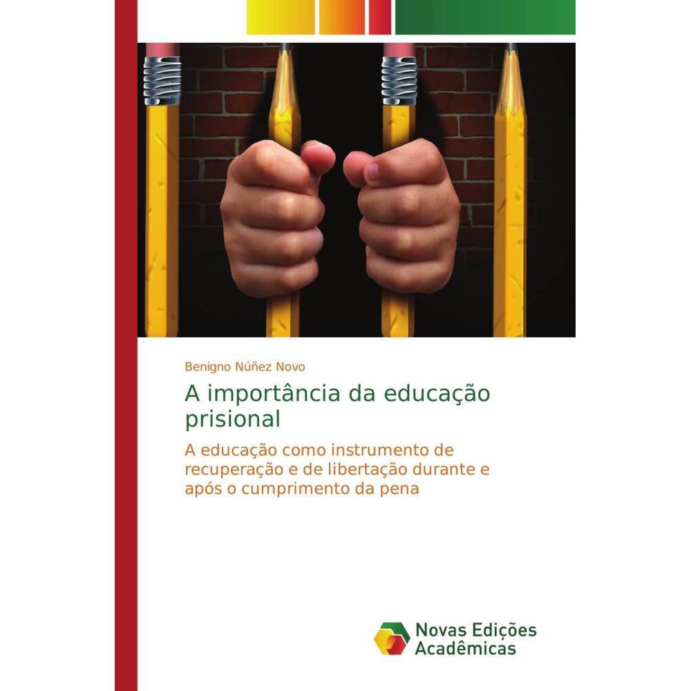A importância da educação prisional, Fachbücher von Benigno Núñez Novo