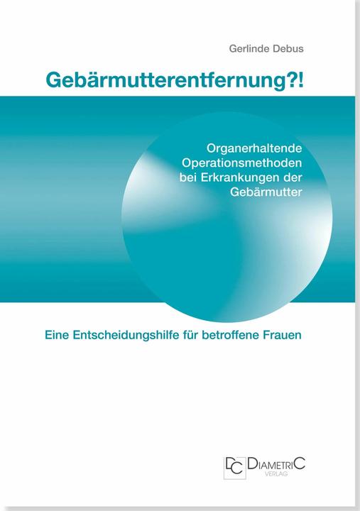 Produktbild Gebärmutterentfernung!? (Deutsch, Karin Schönig, Prof. Dr. med. Gerlinde Debus, 2010)