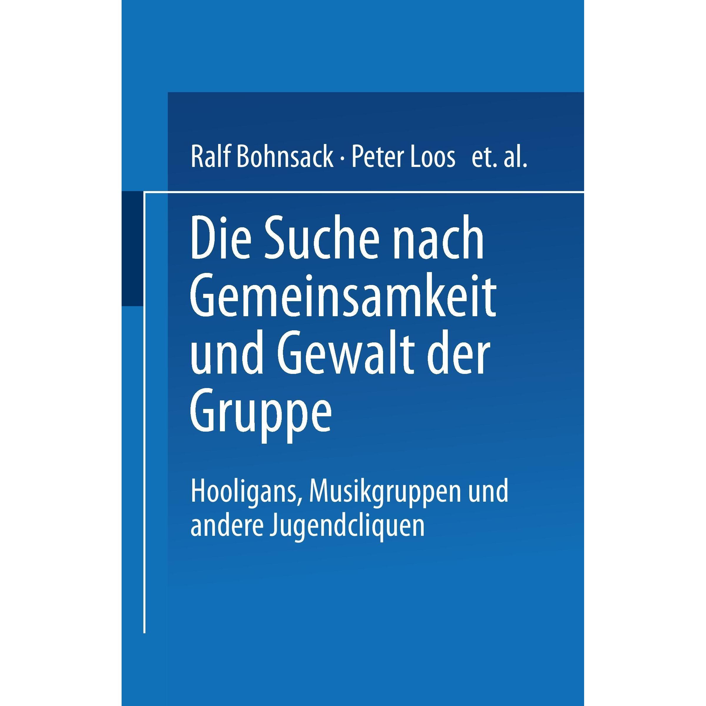 Die Suche nach Gemeinsamkeit und die Gewalt der Gruppe, Fachbücher von Ralf, Bohnsack