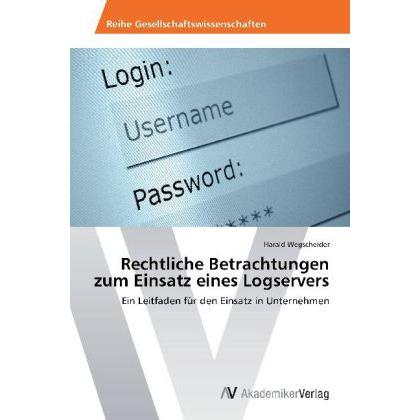 Rechtliche Betrachtungen zum Einsatz eines Logservers, Fachbücher