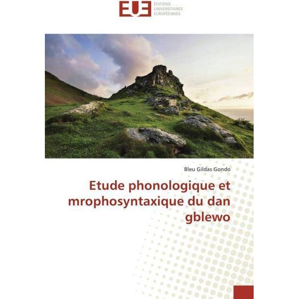 Etude phonologique et morphosyntaxique du dan gblewo, Fachbücher von Bleu Gildas Gondo