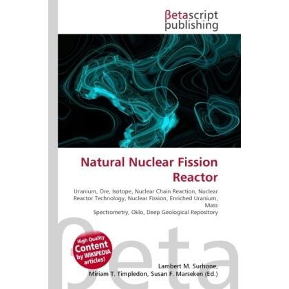 Natural Nuclear Fission Reactor, Fachbücher von Lambert M. Surhone, Miriam T. Timpledon, Susan F. Marseken